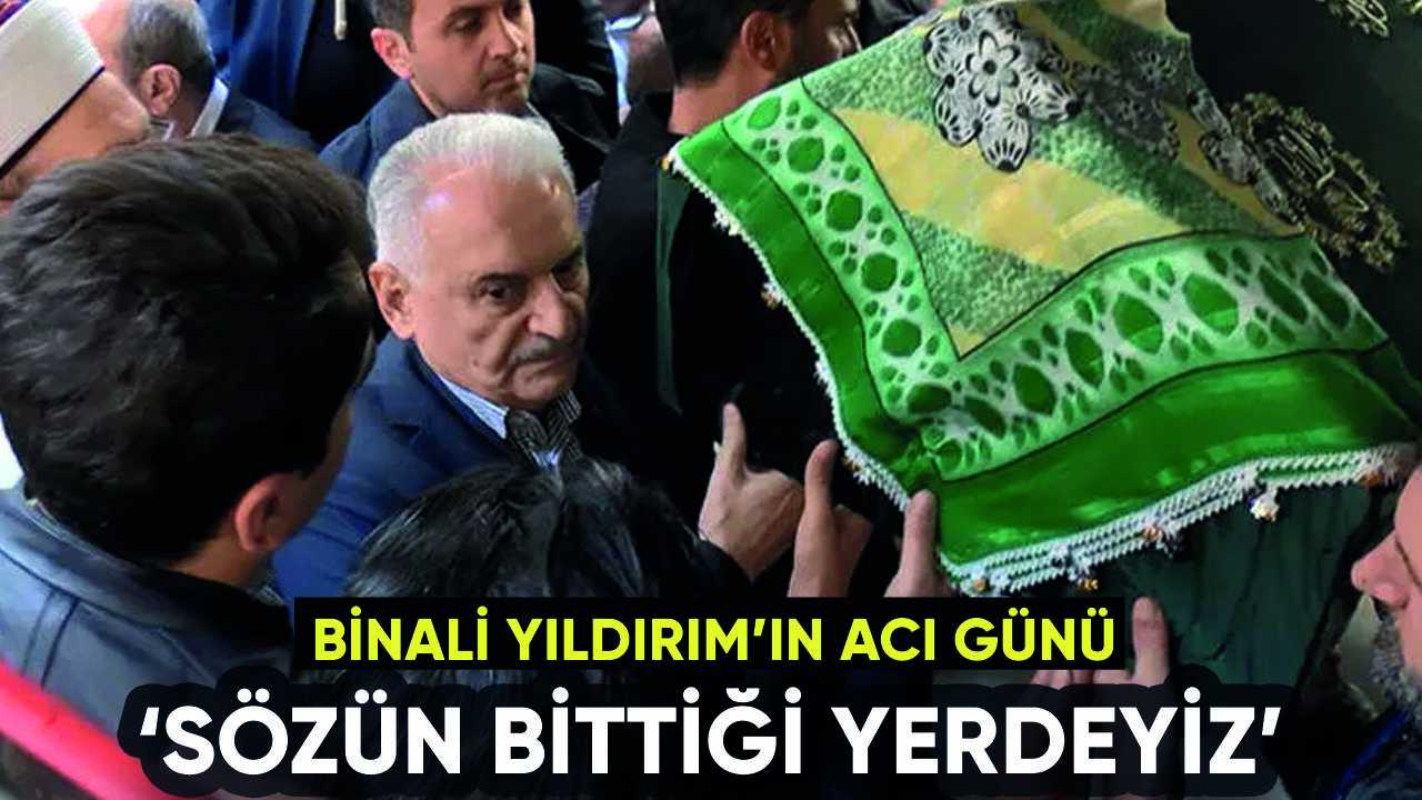 Binali Yıldırım'ın acı günü: 'Sözün bittiği yerdeyiz'