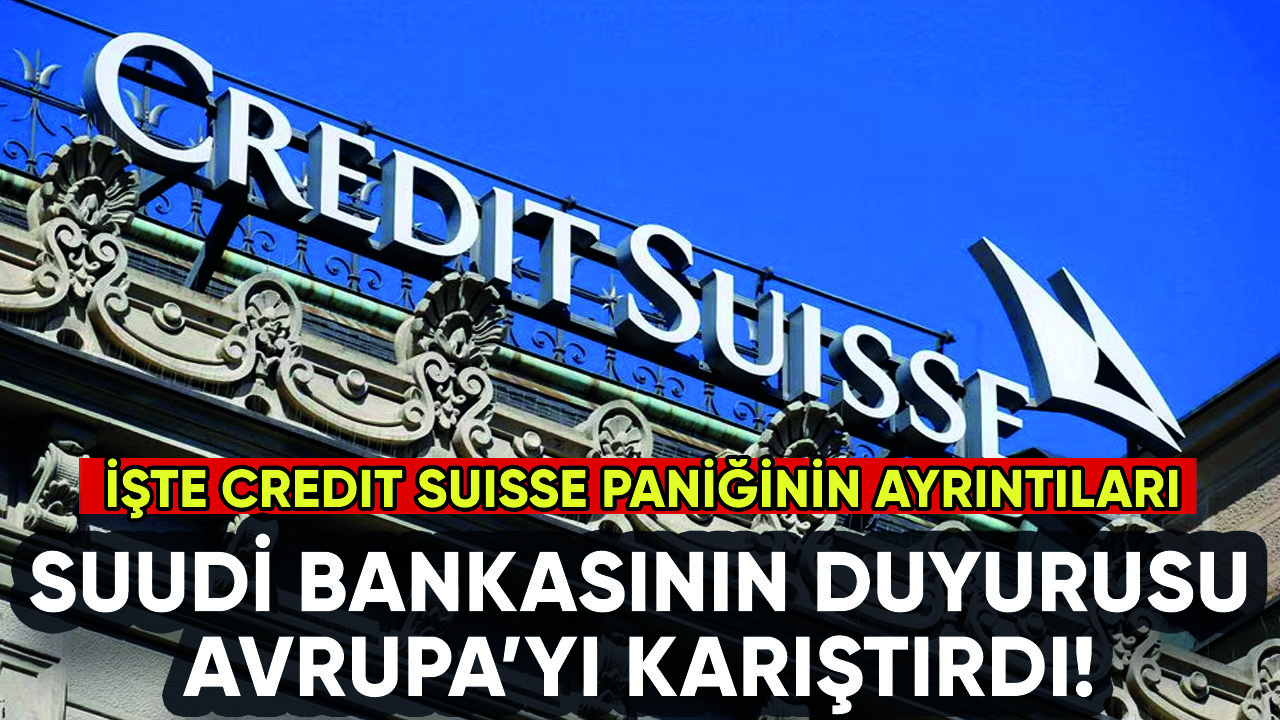 Avrupa'da Credit Suisse krizi: Suudi Ulusal Bankası'ndan flaş duyuru