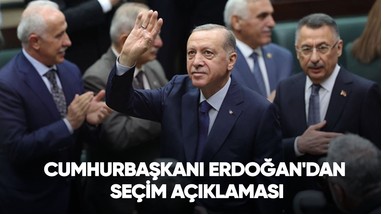 Cumhurbaşkanı Erdoğan'dan seçim açıklaması