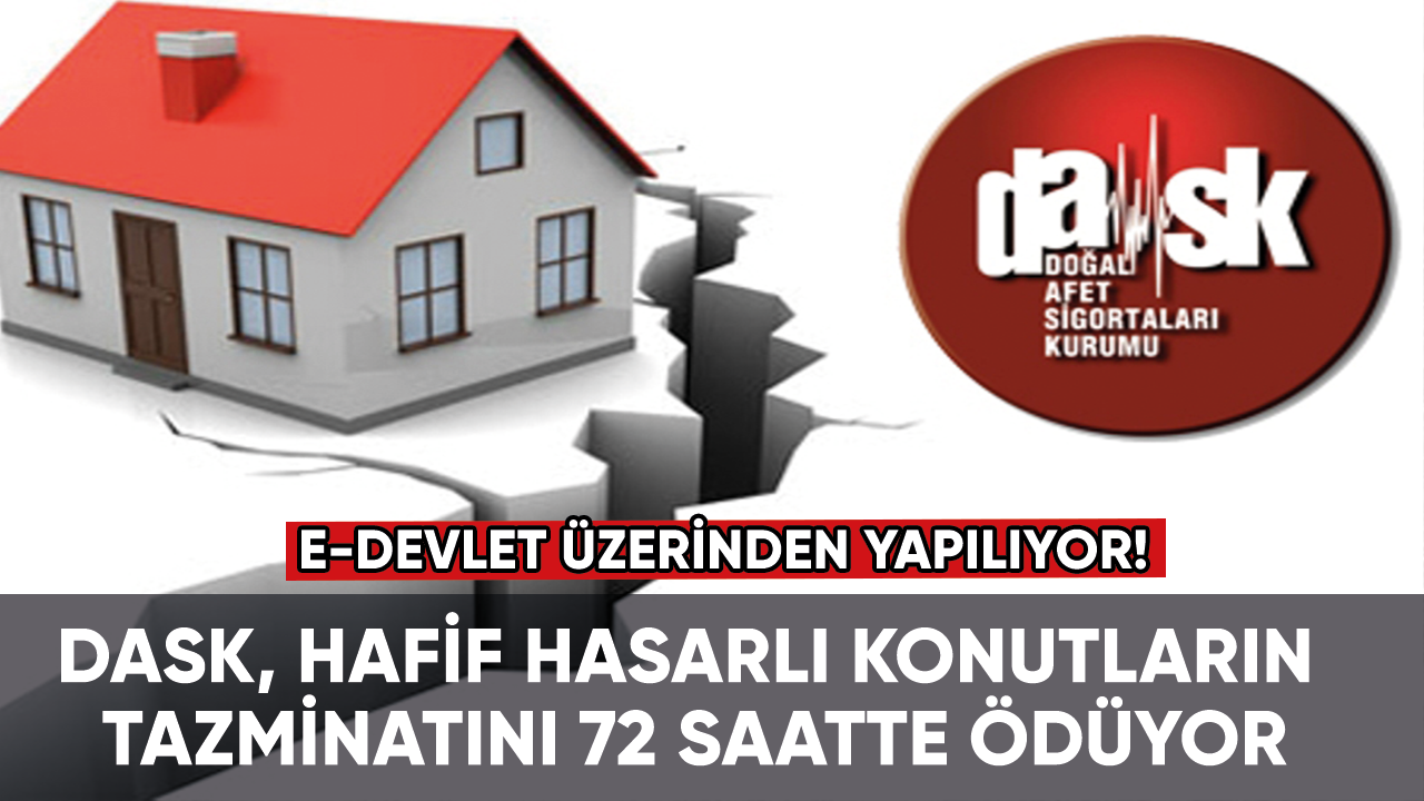 DASK, hafif hasarlı konutların tazminatını 72 saatte ödüyor