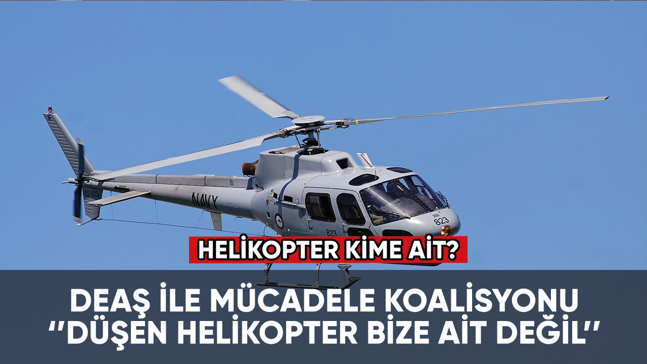 DEAŞ ile mücadele koalisyonu: Kuzey Irak’ta düşen helikopter koalisyona ait değil