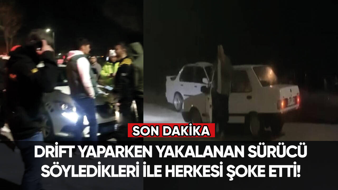 Drift yaparken yakalanan sürücünün söyledikleri şoke etti!