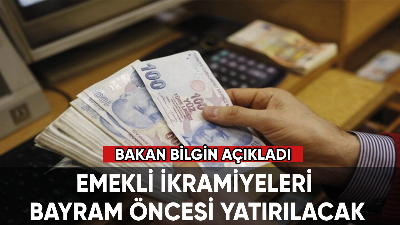 Emekli ikramiyeler bayram öncesi yatırılacak