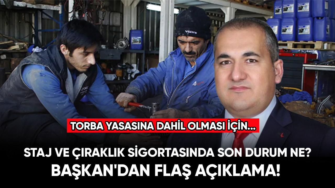 EYT staj ve çıraklık sigortasında son durum ne? Başkan'dan flaş açıklama! Torba yasasına dahil olması için...