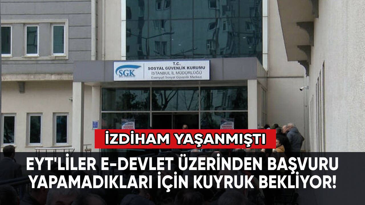 EYT'liler e-Devlet üzerinden başvuru yapamadıkları için kuyruk bekliyor!