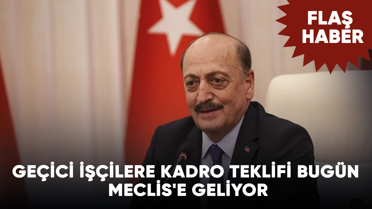 Geçici işçilere kadro teklifi bugün Meclis'e geliyor