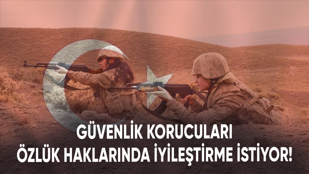 Güvenlik korucuları özlük haklarında iyileştirme yapılmasını istiyor!