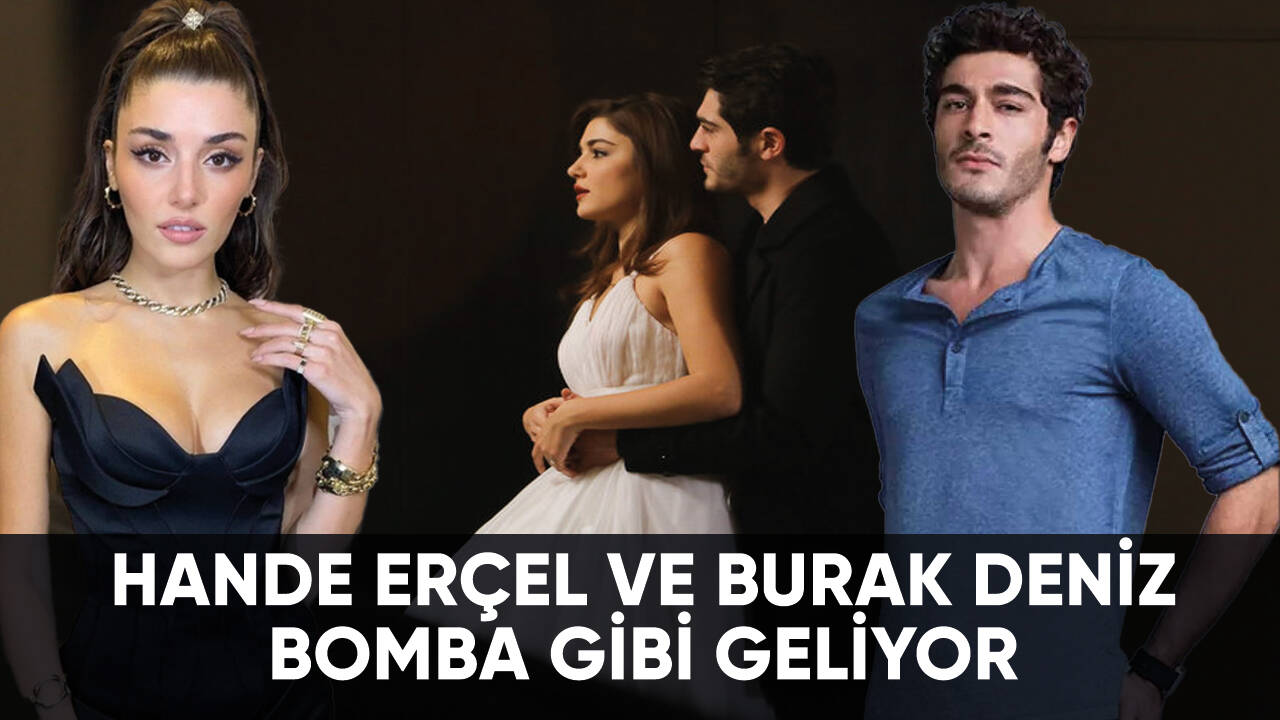 Hande Erçel ve Burak Deniz bomba gibi geliyor!