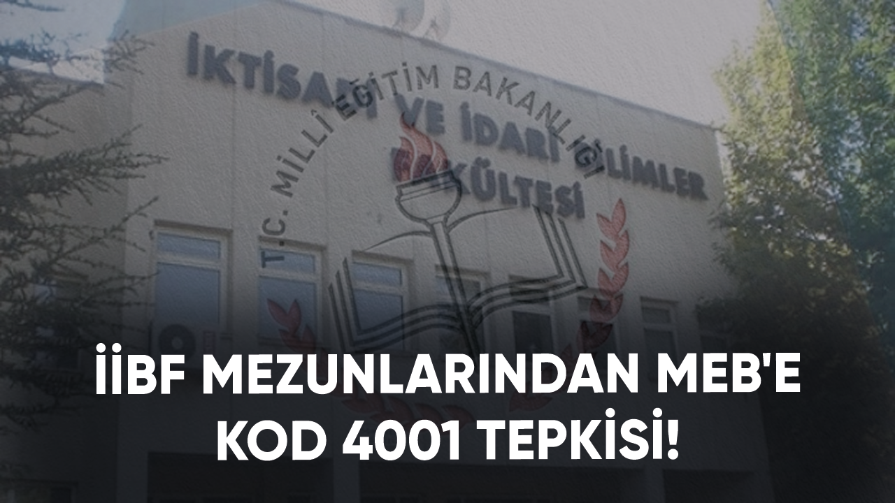 İİBF mezunlarından MEB'e kod 4001 tepkisi!