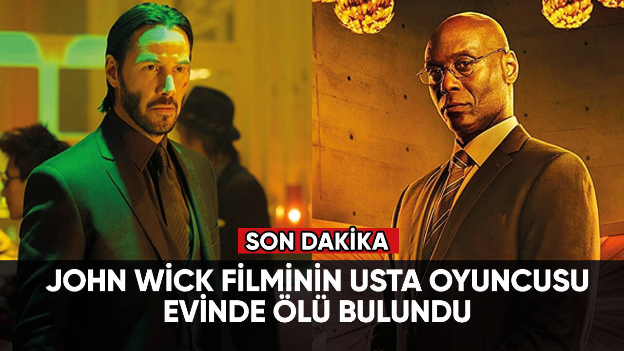 John Wick filminin usta oyuncusu evinde ölü bulundu