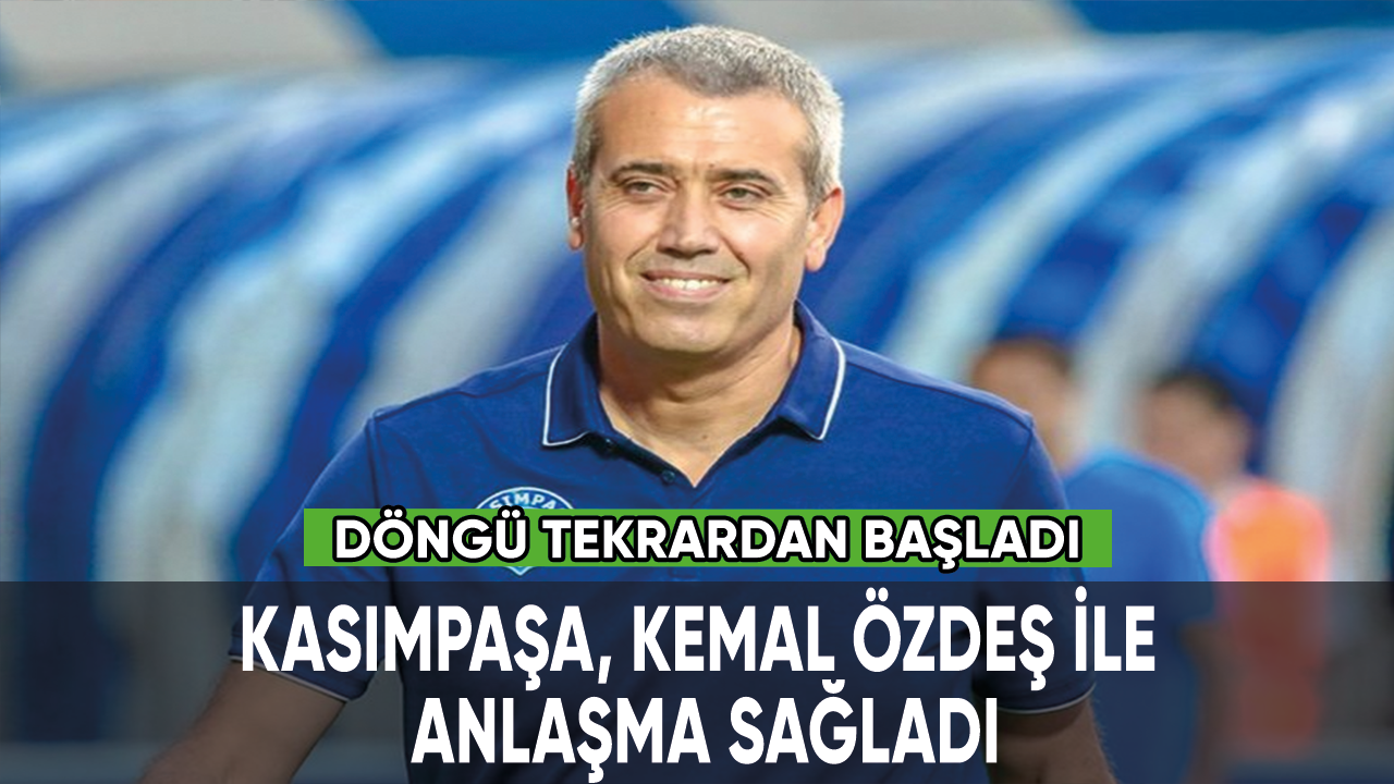 Kasımpaşa, Kemal Özdeş ile anlaşma sağladı