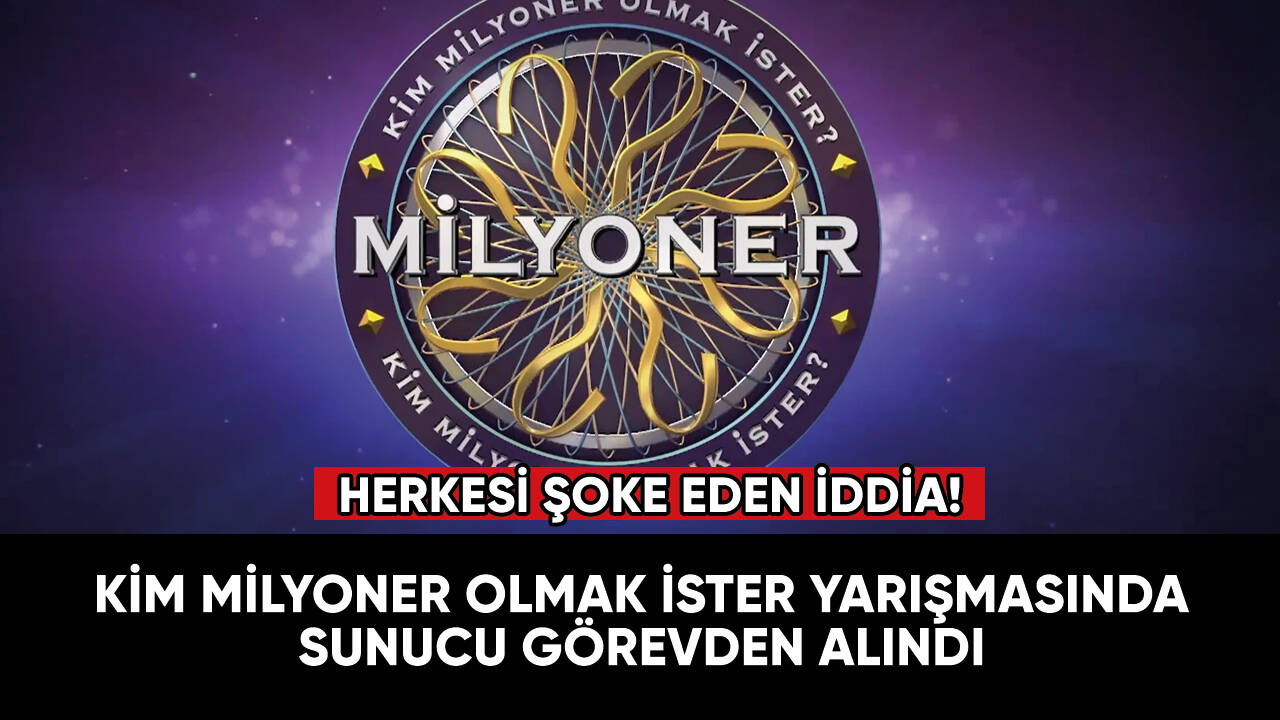 Kim Milyoner Olmak İster yarışmasında sunucu görevden alındı iddiası!