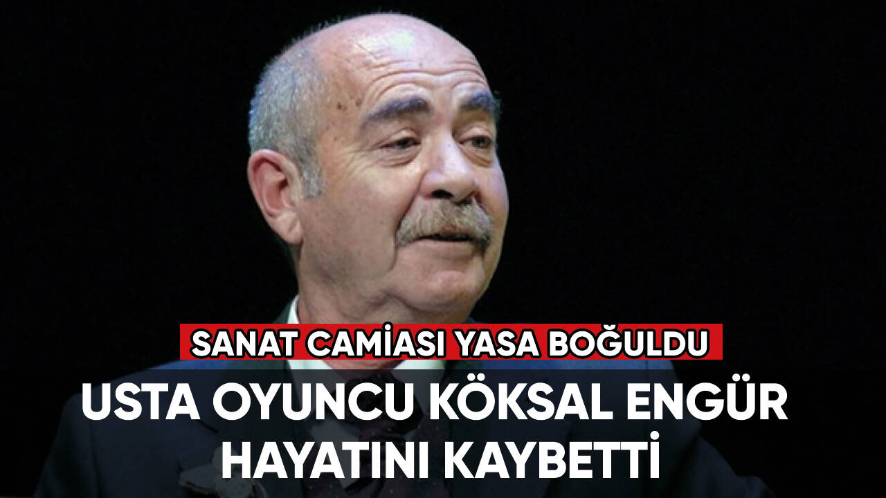 Köksal Engür hayatını kaybetti! Sanat camisası yasa boğuldu