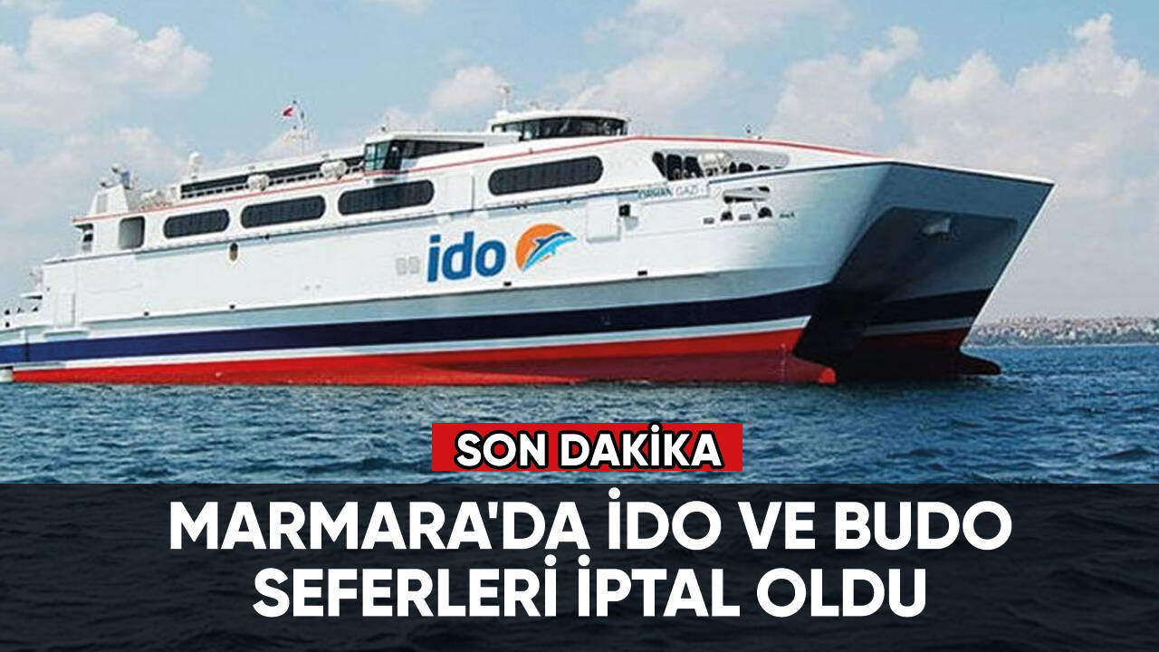 Marmara'da İDO ve BUDO seferleri iptal oldu