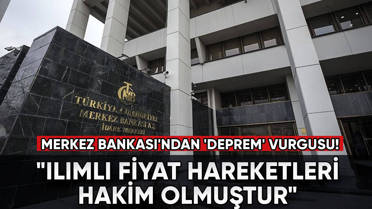 Merkez Bankası'ndan 'deprem' vurgusu!