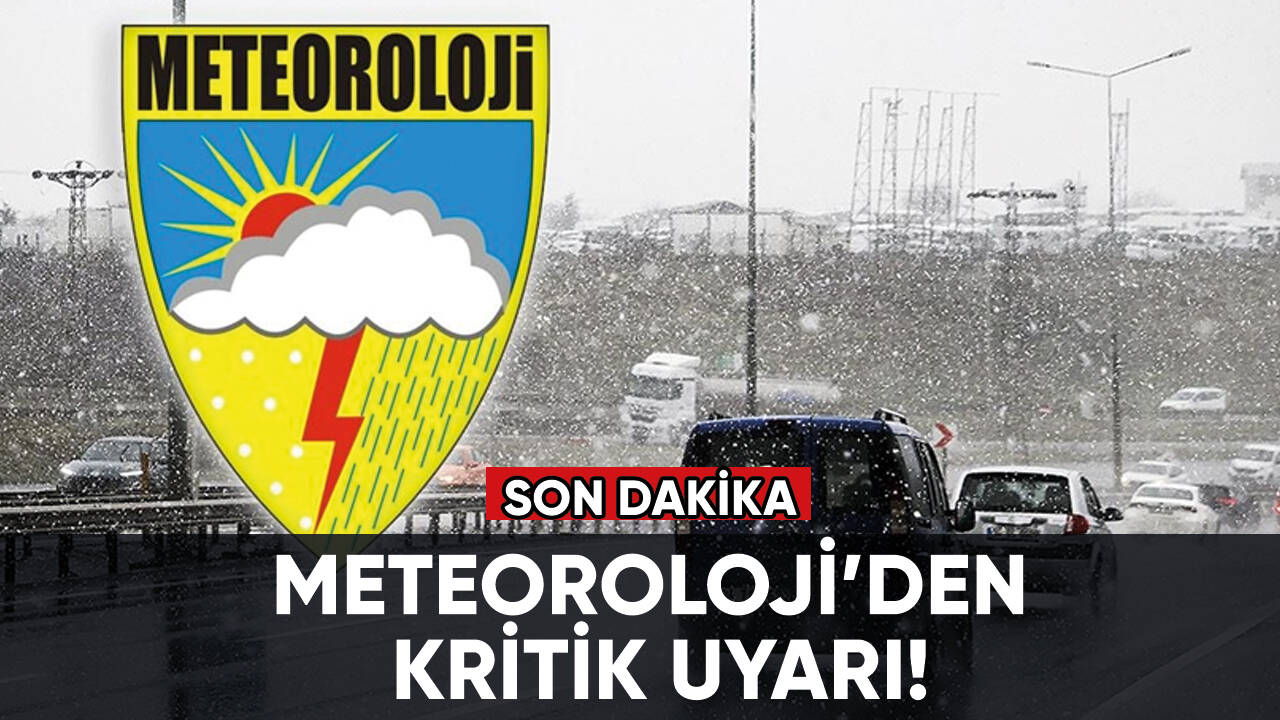 Meteoroloji Genel Müdürlüğü'nden kritik uyarı!