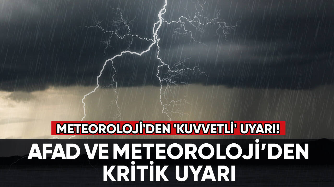 Meteoroloji'den 'kuvvetli' uyarı!