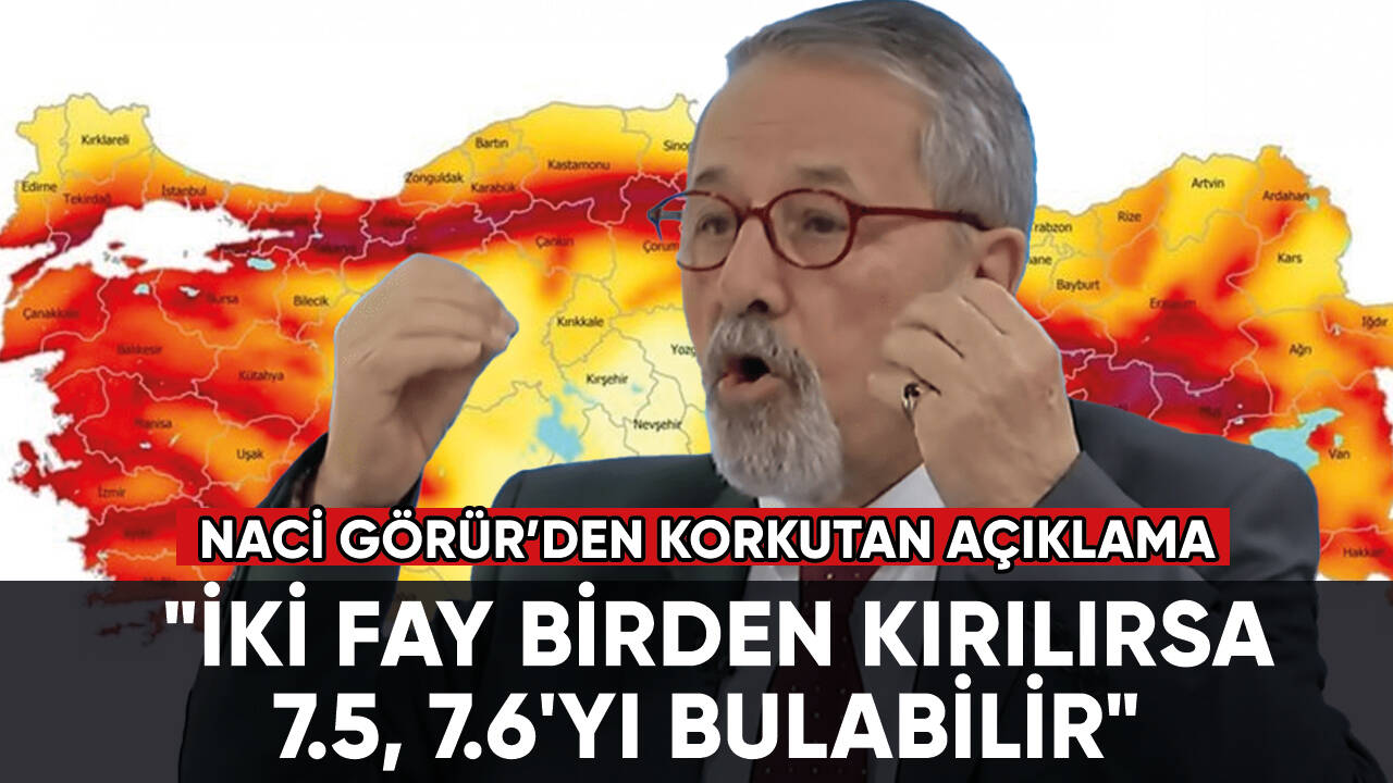 Naci Görür: "İki fay birden kırılırsa 7.5, 7.6'yı bulabilir"