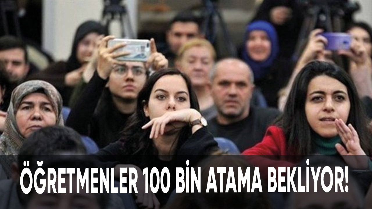 Öğretmenler 100 bin atama bekliyor!