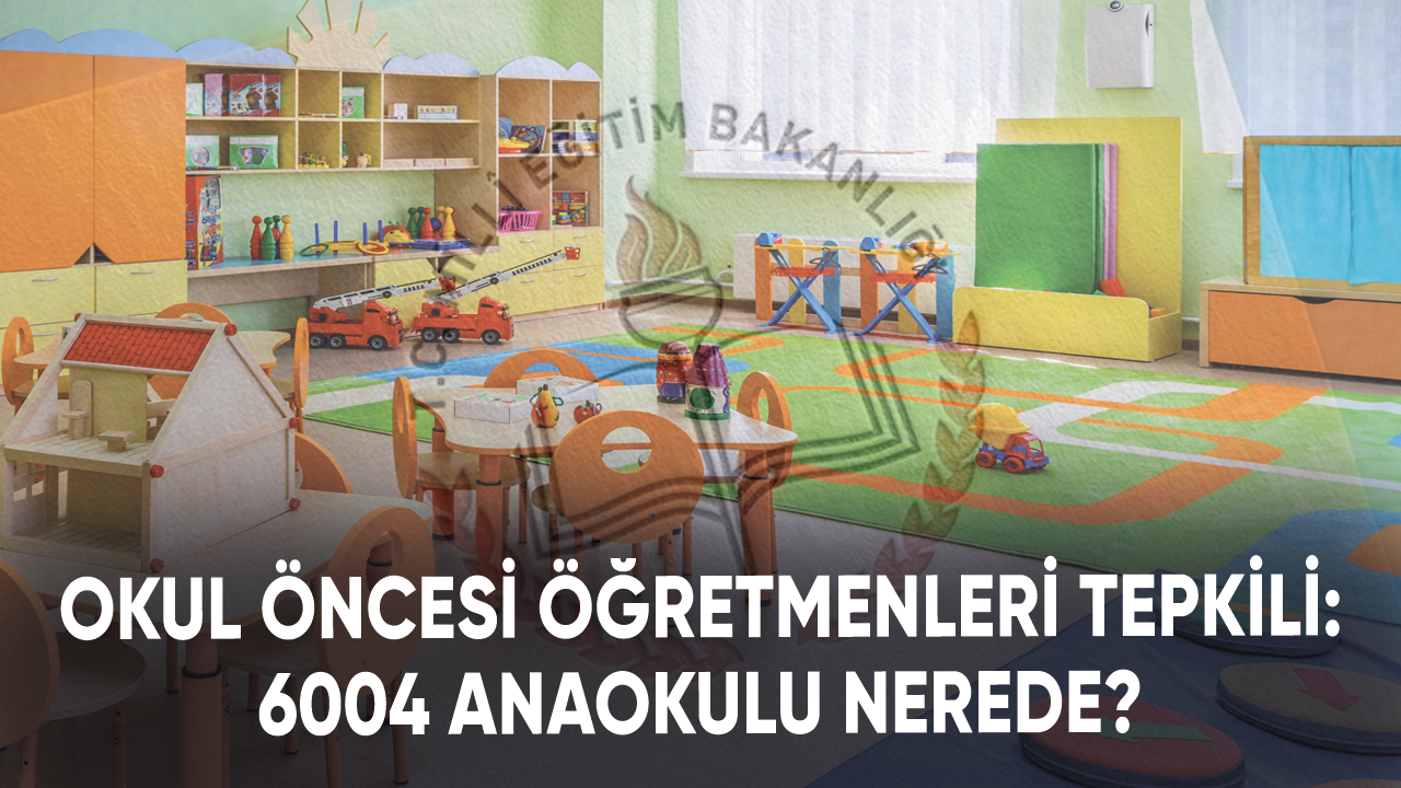 Okul öncesi öğretmenleri tepkili: 6004 anaokulu nerede?