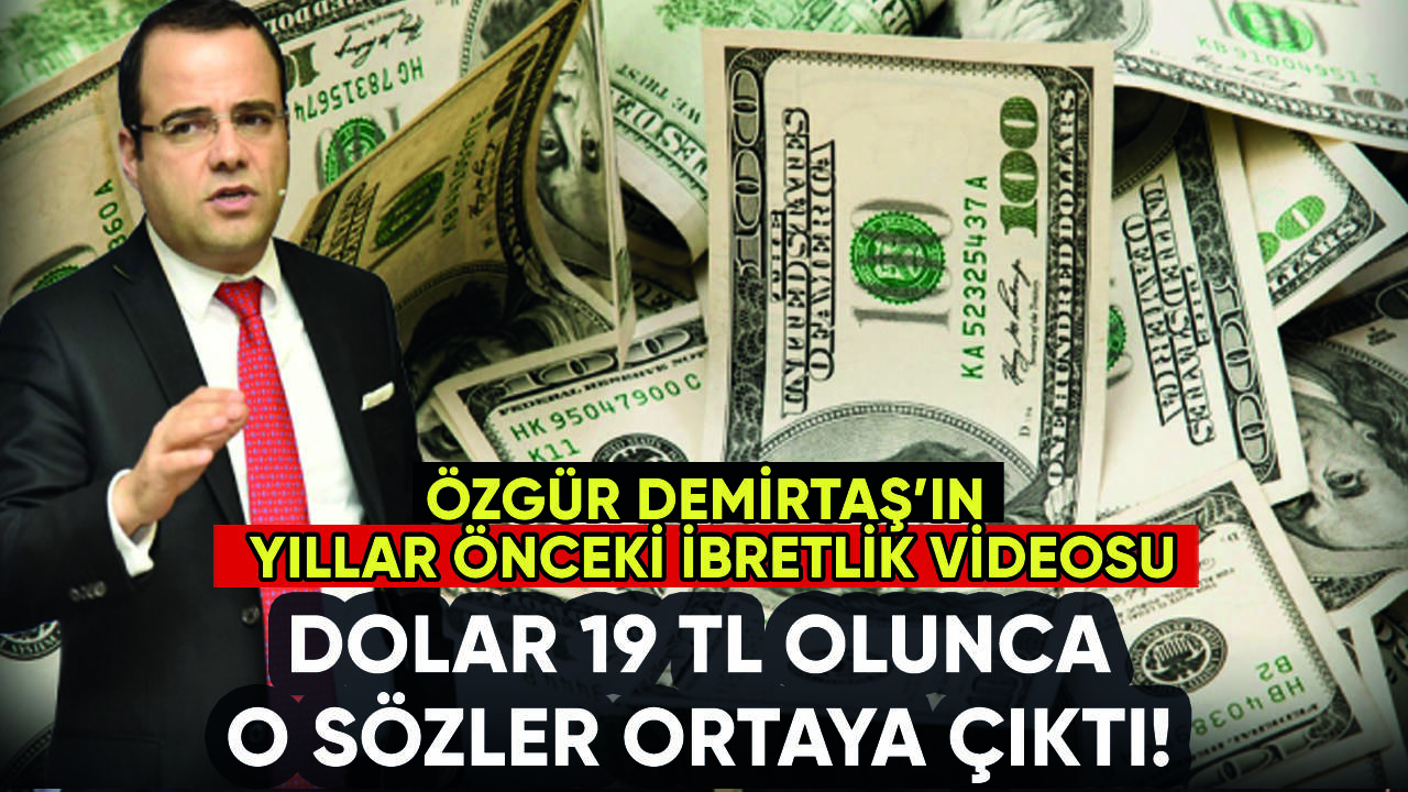 Dolar 19 TL olunca Özgür Demirtaş'ın yıllar önceki sözleri ortaya çıktı!