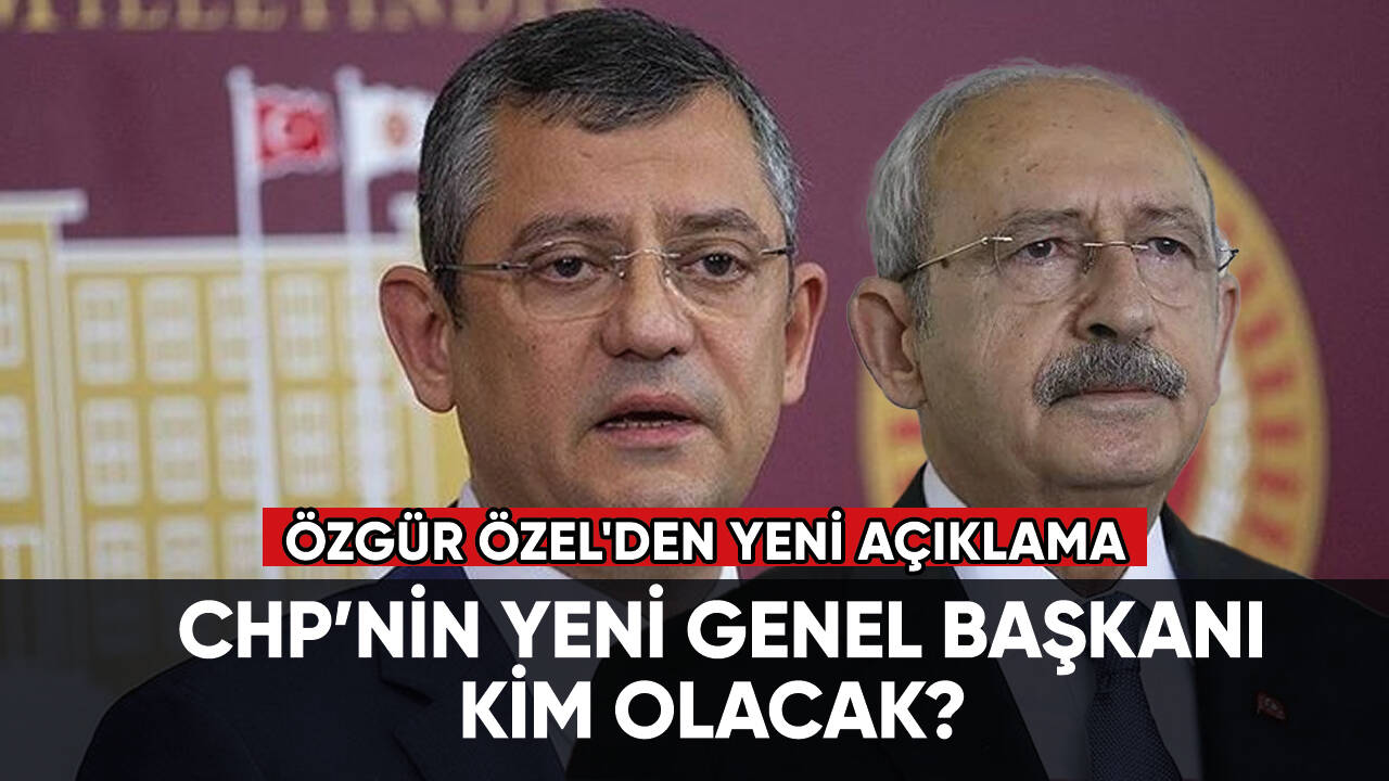 Özgür Özel'den yeni açıklama: CHP’nin yeni genel başkanı kim olacak?