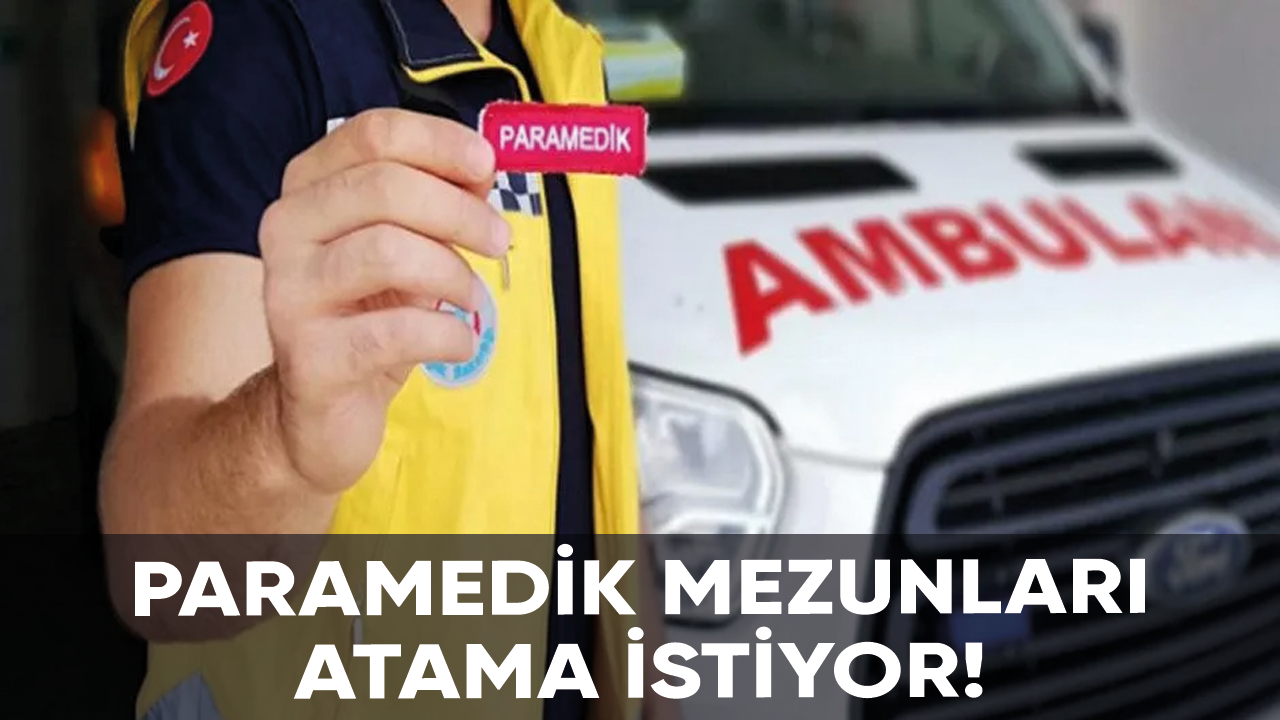 Paramedik mezunları atama istiyor!