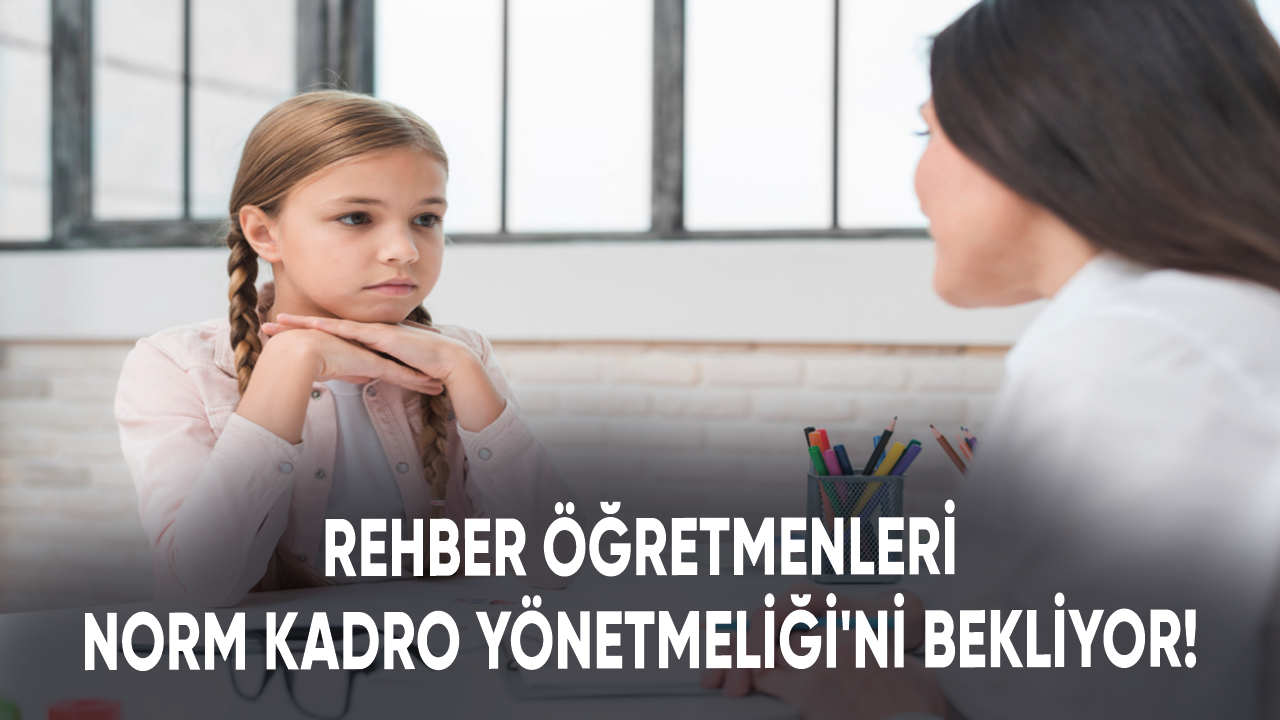 Rehber öğretmenleri Norm Kadro Yönetmeliği'nin yayınlanmasını bekliyor!