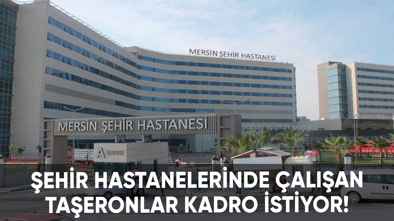 Şehir hastanelerinde çalışan taşeronlar kadro istiyor!