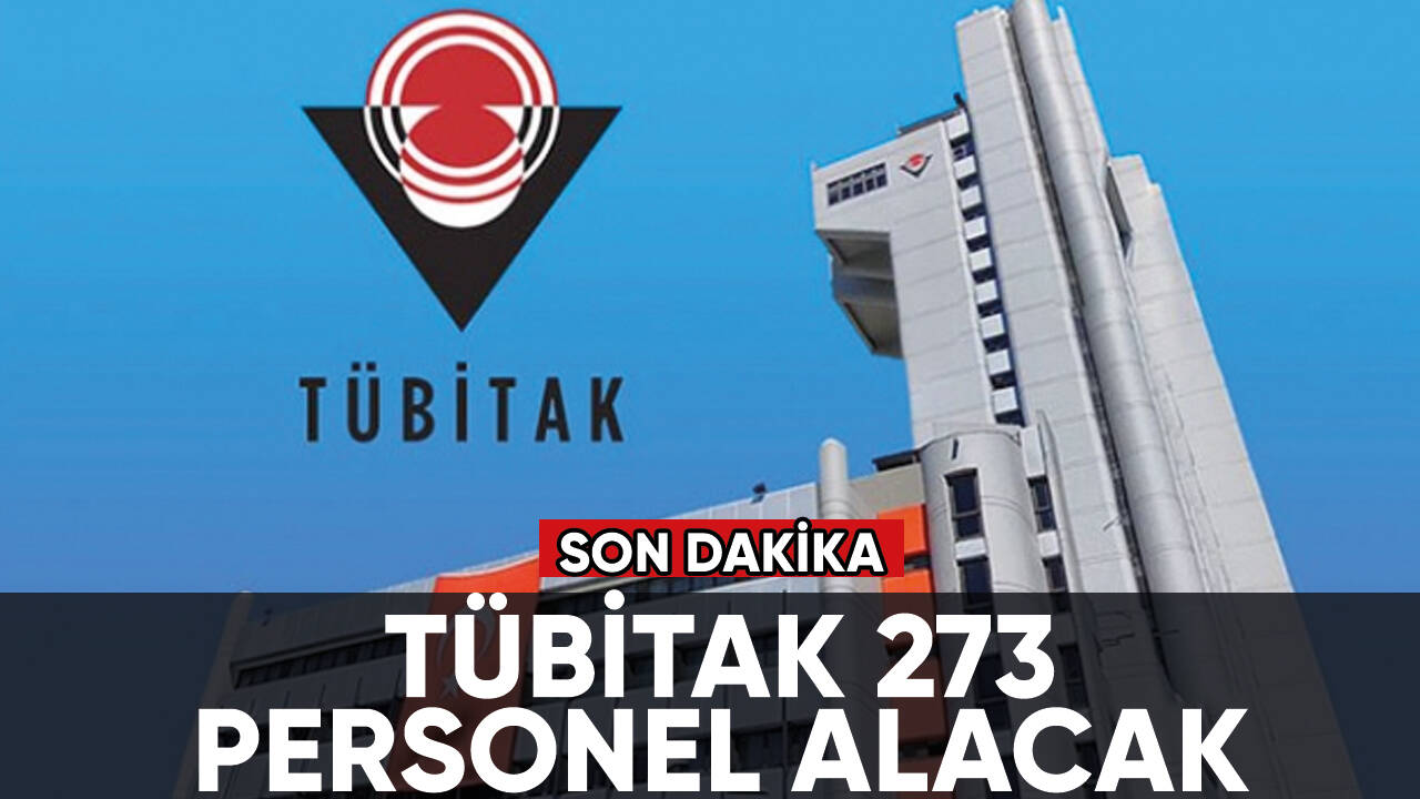 Son dakika... TÜBİTAK 273 personel alacak