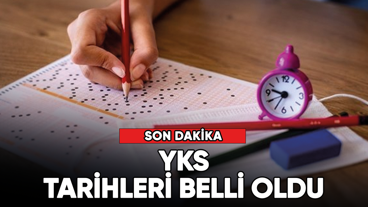 Son dakika... YKS tarihi belli oldu!