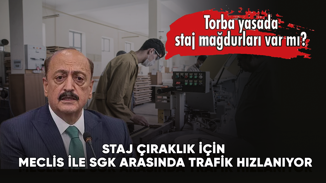 Staj çıraklık için Meclis ile SGK arasında trafik oluşturuluyor