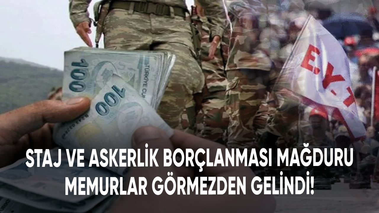 Staj ve askerlik borçlanması mağduru memurlar görmezden gelindi!