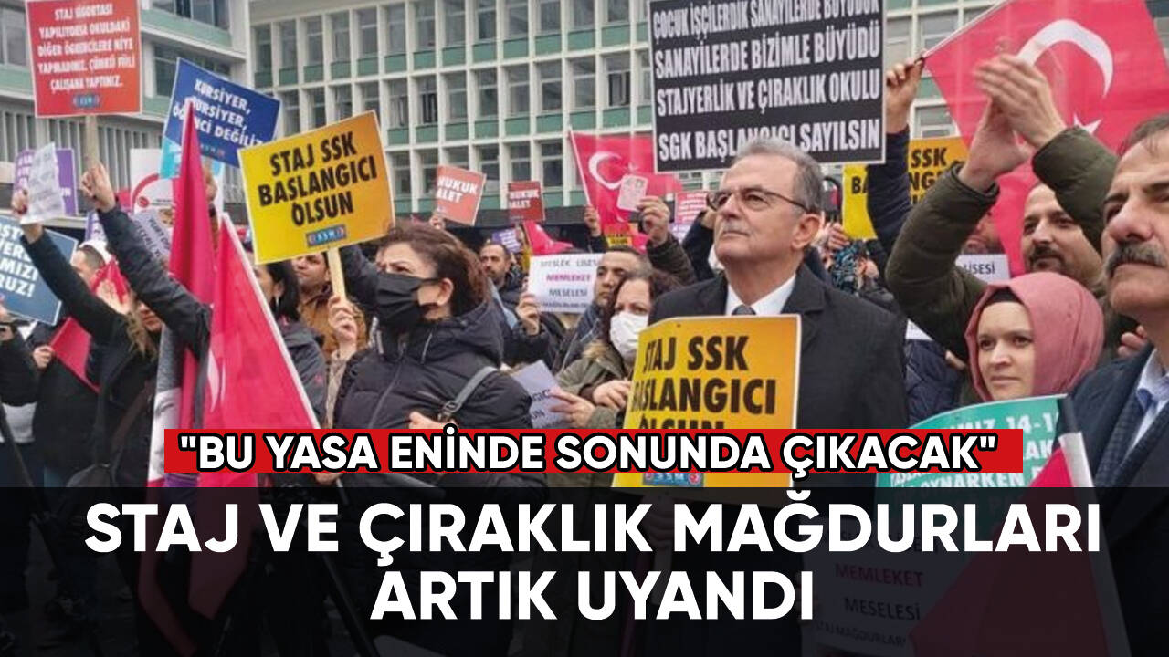 Stajyer ve çıraklık mağdurları için konuştu: "Bu yasa eninde sonunda çıkacak"