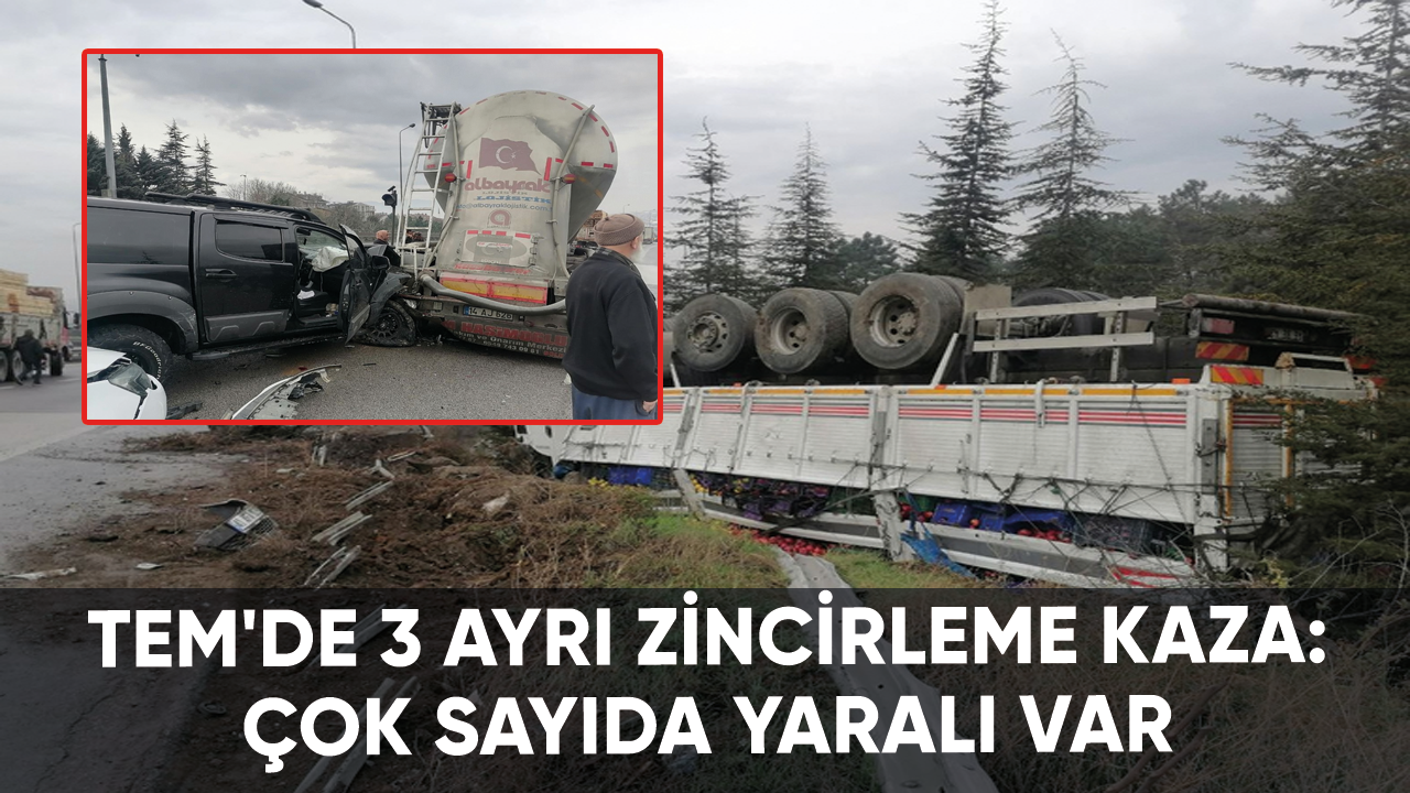 TEM'de zincirleme kaza: Çok sayıda yaralı var