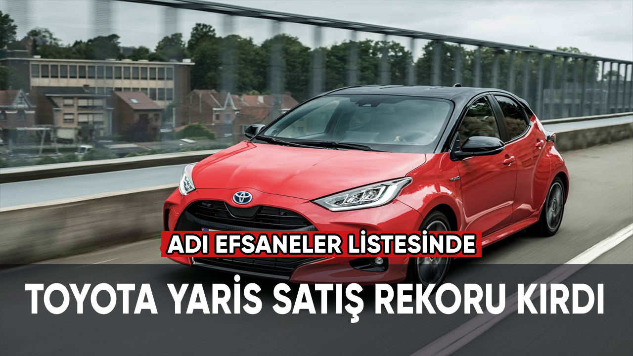 Toyota Yaris satış rekoru kırdı