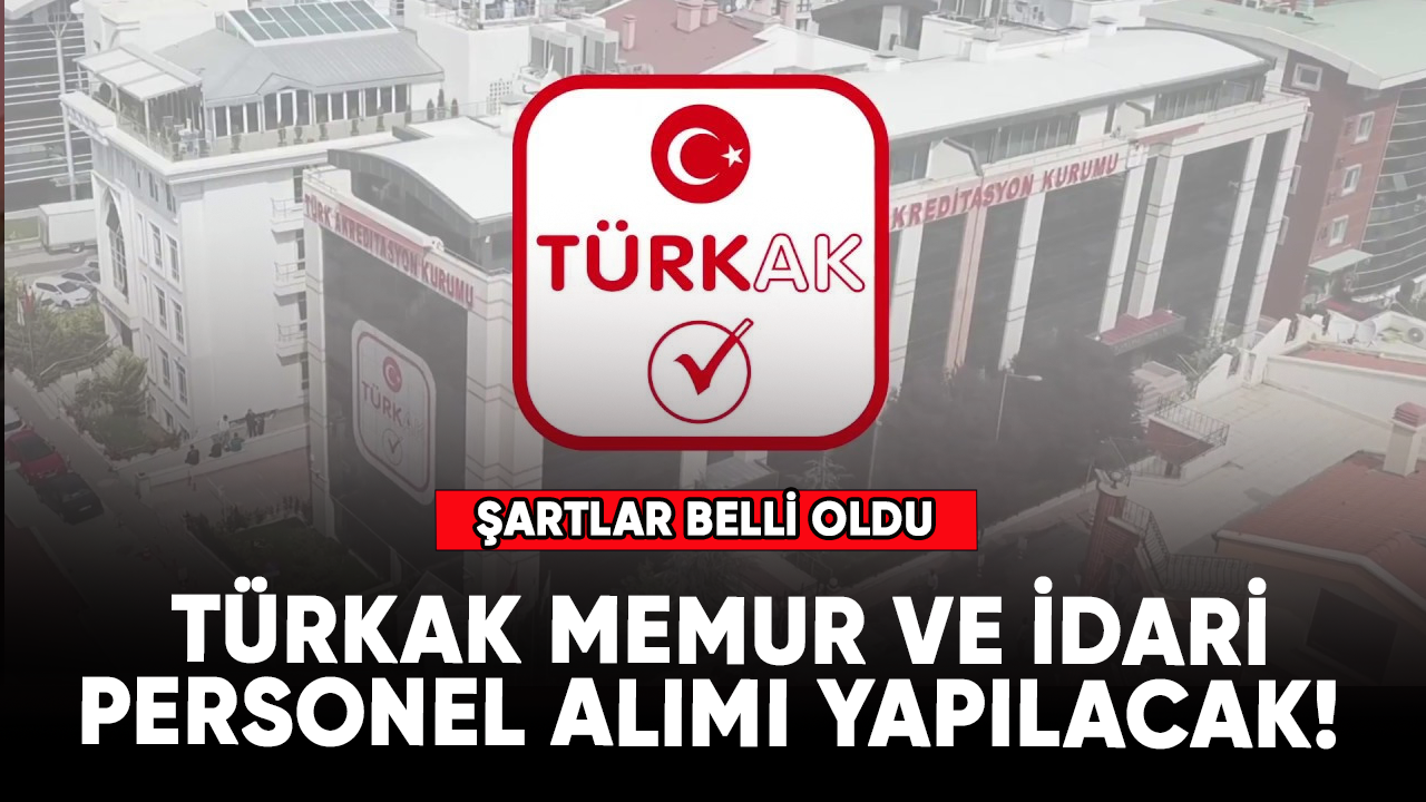 TÜRKAK memur ve idari personel alımı yapılacak! Şartlar belli oldu