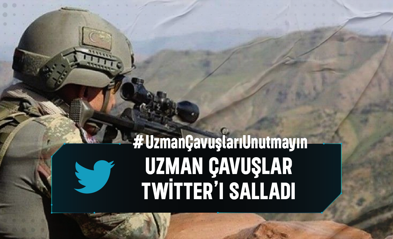 Twitter'da "UzmanÇavuşlarıUnutmayın" etiketi sosyal medyayı salladı