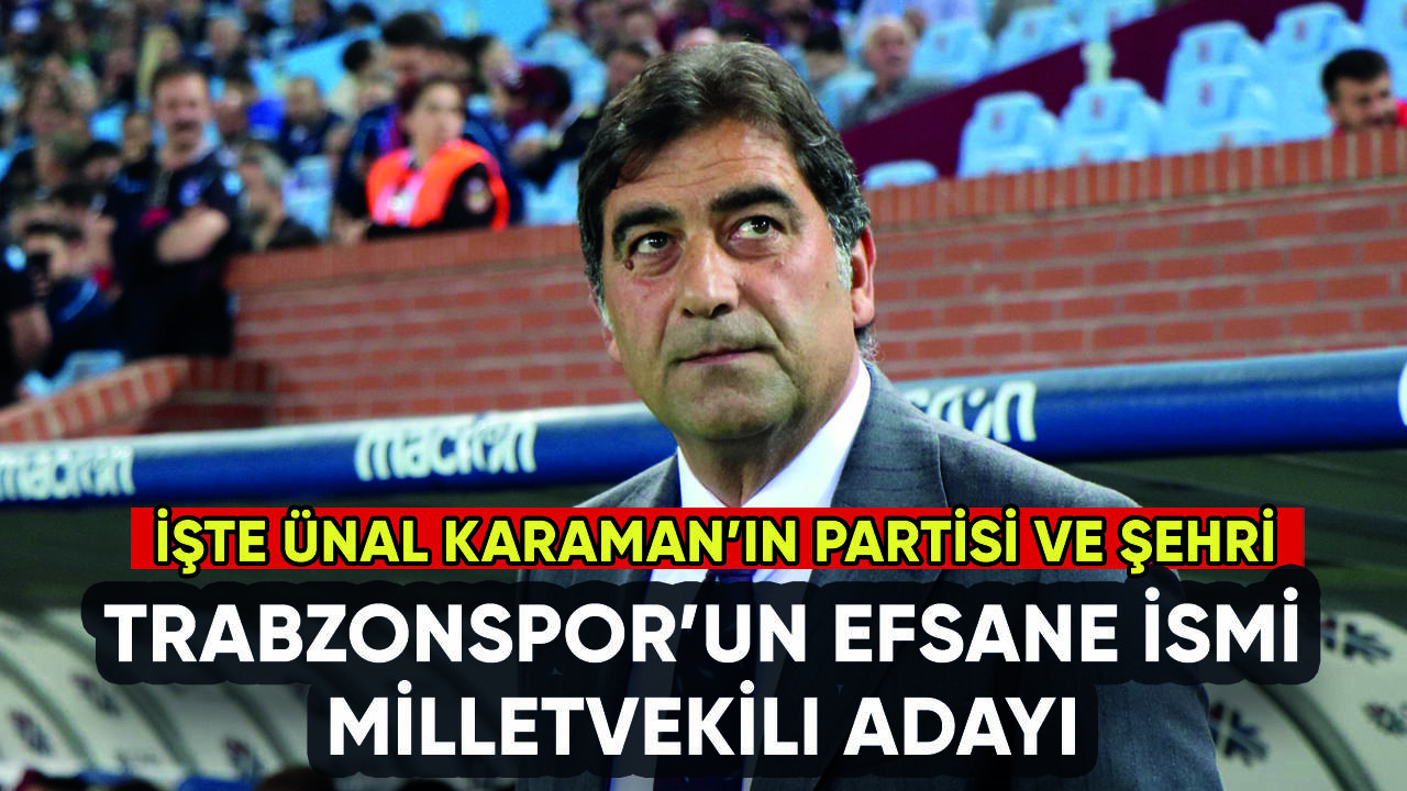 Trabzonspor'un eski teknik direktörü Ünal Karaman milletvekili adayı oldu