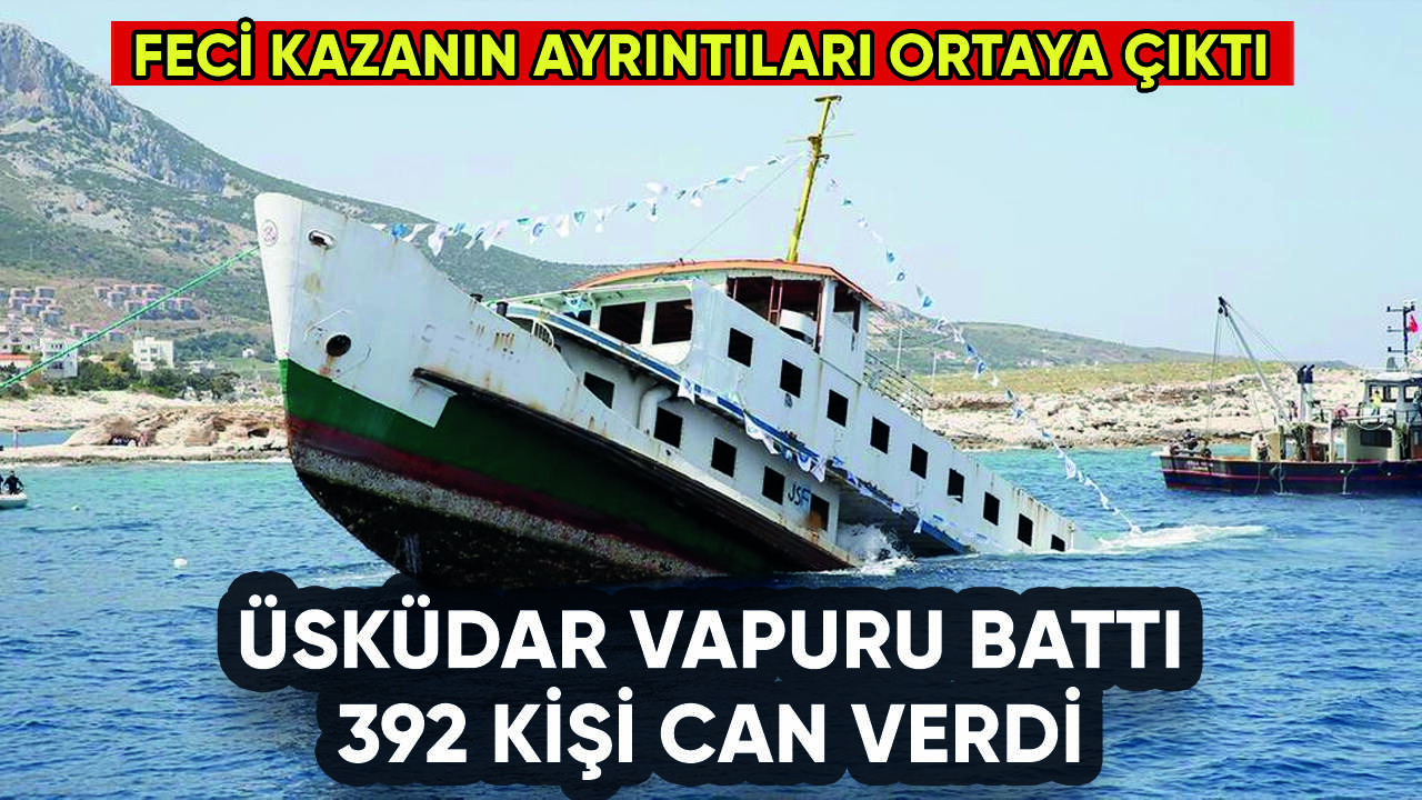 Üsküdar Vapuru battı: 392 kişi can verdi