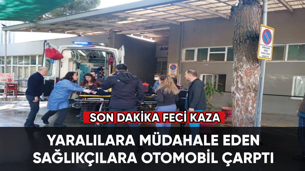 Yaralılara müdahale eden sağlıkçılara otomobil çarptı