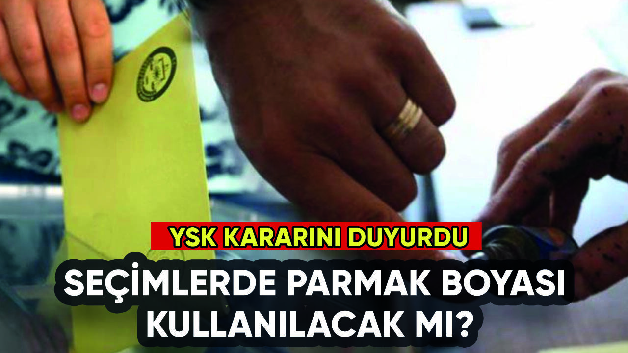 Seçimlerde parmak boyası kullanılacak mı? YSK duyurdu