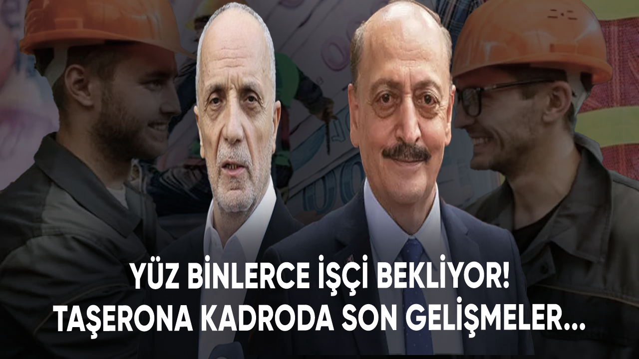 Yüz binlerce işçi bekliyor! Taşerona kadroda son durum...