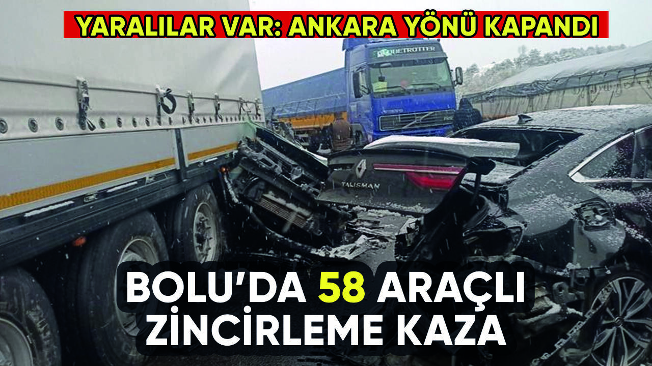 Bolu'da 58 araç birbirine girdi: Yaralılar var