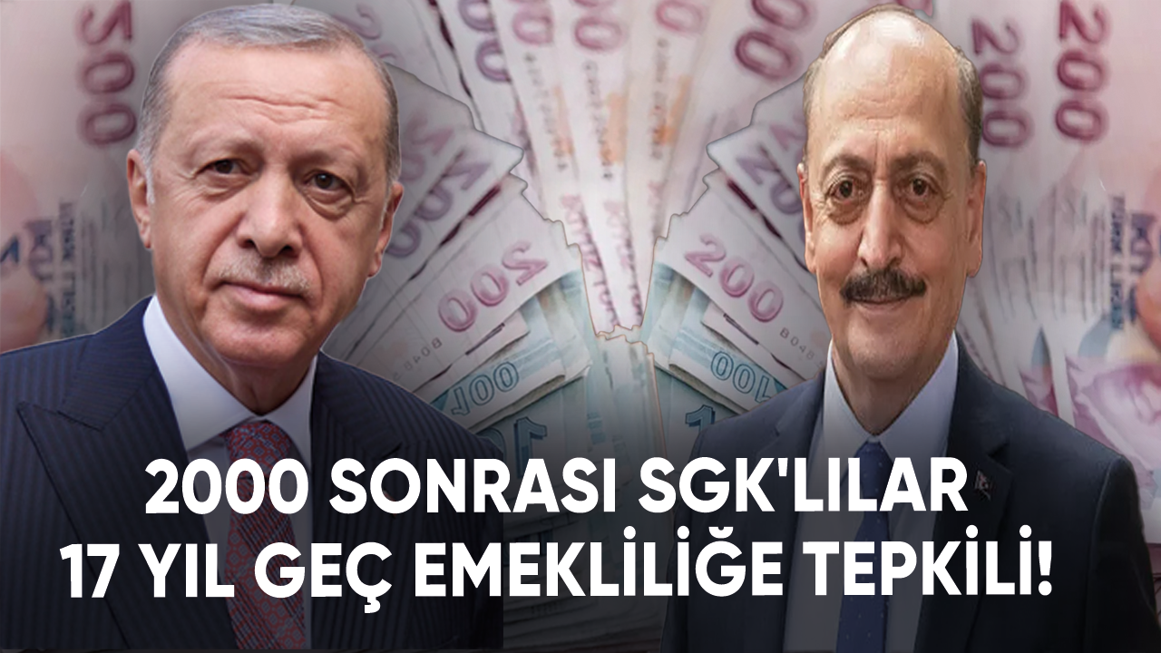 2000 sonrası SGK'lılar 17 yıl geç emekliliğe tepkili!