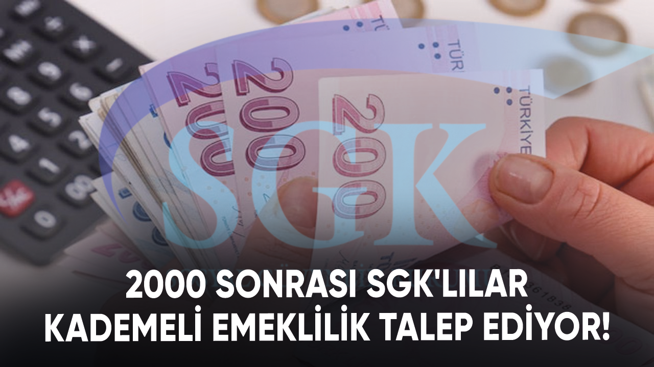 2000 sonrası SGK'lılar kademeli emeklilik talep ediyor!