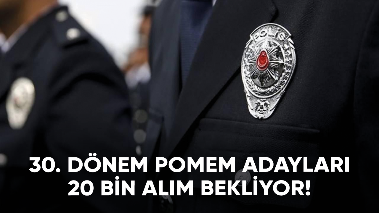 30. dönem POMEM adayları 20 bin alım bekliyor!