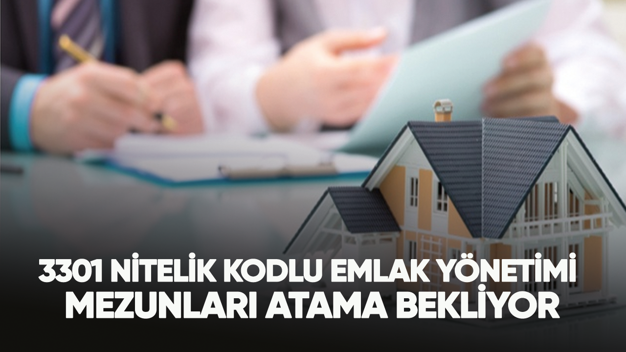 3301 nitelik kodlu Emlak Yönetimi Mezunları atama bekliyor