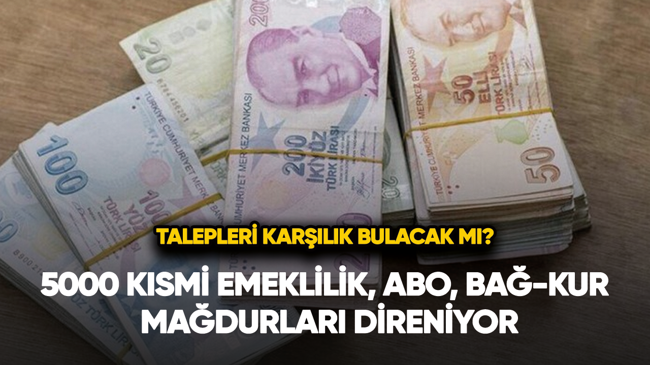 5000 kısmi emeklilik, ABO, Bağ-kur mağdurları direniyor