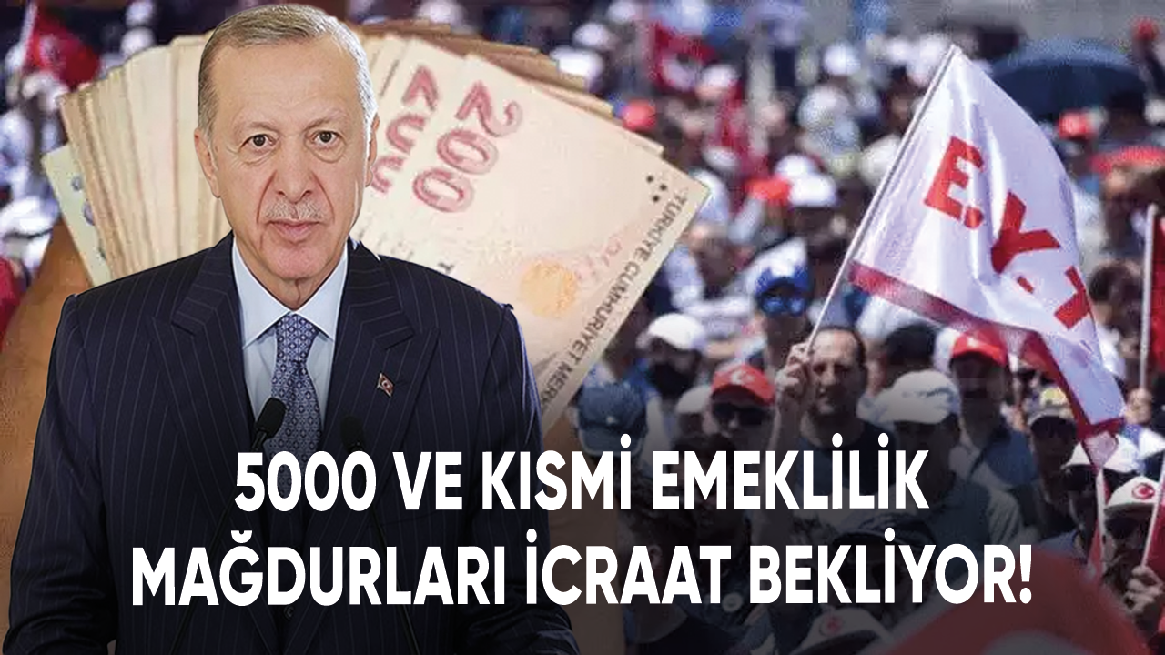 5000 ve kısmi emeklilik mağdurları icraat bekliyor!